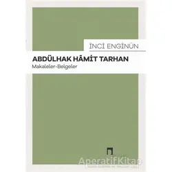 Abdülhak Hamit Tarhan: Makaleler - Belgeler - İnci Enginün - Dergah Yayınları
