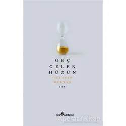 Geç Gelen Hüzün - Hüseyin Bektaş - Çıra Yayınları