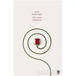 Bir Ayşe Hikayesi - Ayşe Beybiroğlu - Çıra Yayınları