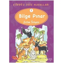 Bilge Pınar – Gündüz Gece Masalları 1 - Selim Tokgöz - Çıra Çocuk Yayınları