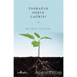 Toprağın Derin Çağrısı - Murat Soyak - Çıra Yayınları