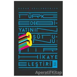 Türk Edebiyatının 3 Sütunu: Şiir Hikaye Eleştiri - Hakan Arslanbenzer - Ketebe Yayınları