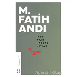 İnce Ayar Hassas Mi’yar - M. Fatih Andı - Ketebe Yayınları
