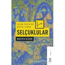 İslam Tarihine Düşen Cemre - Selçuklular - Mustafa Alican - Ketebe Yayınları