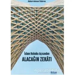 İslam Hukuku Açısından Alacağın Zekatı - Abdurrahman Yıldırım - İktisat Yayınları
