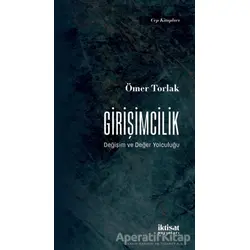 Girişimcilik - Değişim ve Değer Yolculuğu - Ömer Torlak - İktisat Yayınları