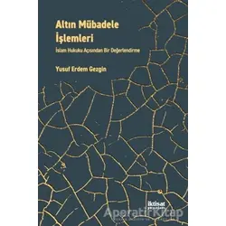 Altın Mübadele İşlemleri - Yusuf Erdem Gezgin - İktisat Yayınları