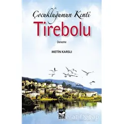 Çocukluğumun Kenti Tirebolu - Metin Karslı - Arı Sanat Yayınevi