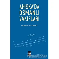 Ahıskada Osmanlı Vakıfları - Bahattin Turgut - Arı Sanat Yayınevi