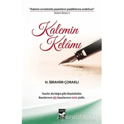 Kalemin Kelamı - H. İbrahim Çoraklı - Arı Sanat Yayınevi