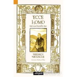 Ecce Homo - Kişi Nasıl Kendisi Olur - Friedrich Wilhelm Nietzsche - Doğu Batı Yayınları