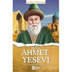 Hoca Ahmet Yesevi - Tarihte İz Bırakanlar - Turan Tektaş - Parola Yayınları