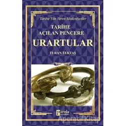 Urartular - Tarihe Açılan Pencere - Turan Tektaş - Parola Yayınları
