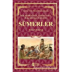 Sümerler - İlk Medeniyet, İlk Devlet, İlk Sosyal Toplum - Turan Tektaş - Parola Yayınları