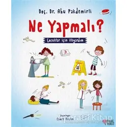 Ne Yapmalı? - Çocuklar İçin İlkyardım - Ahu Pakdemirli - Masalperest