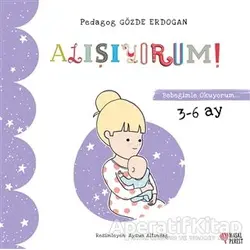 Alışıyorum - Bebeğimle Okuyorum 3-6 Ay - Gözde Erdoğan - Masalperest