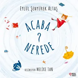 Acaba Nerede? - Eylül Şenyürek Altaş - Masalperest