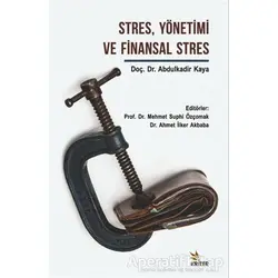Stres Yönetimi ve Finansal Stres - Abdulkadir Kaya - Kriter Yayınları