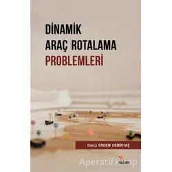 Dinamik Araç Rotalama Problemleri - Yonca Erdem Demirtaş - Kriter Yayınları