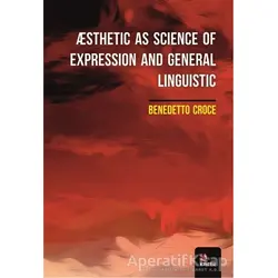 Æsthetic As Science Of Expression And General Linguistic - Benedetto Croce - Kriter Yayınları