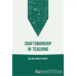 Craftsmanship In Teaching - William Chandler Bagley - Kriter Yayınları