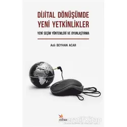 Dijital Dönüşümde Yeni Yetkinlikler: Yeni Seçim Yöntemleri ve Oyunlaştırma