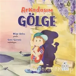 Arkadaşım Gölge - Müge Halaç - Pötikare Yayıncılık