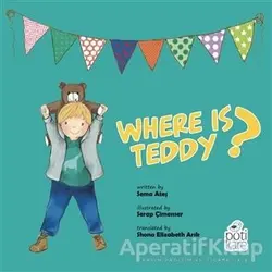 Where Is Teddy? - Sema Ateş - Pötikare Yayıncılık