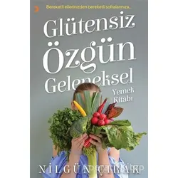 Glütensiz Özgün Geleneksel Yemek Kitabı - Nilgün Çırak - Cinius Yayınları