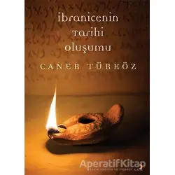 İbranicenin Tarihi Oluşumu - Caner Türköz - Cinius Yayınları