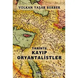 Tarihte Kayıp Oryantalistler - Volkan Yaşar Berber - Gece Kitaplığı