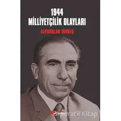 1944 Milliyetçilik Olayları - Alparslan Türkeş - Berikan Yayınevi