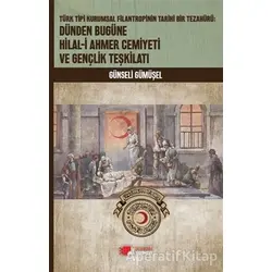 Dünden Bugüne Hilal-i Ahmer Cemiyeti ve Gençlik Teşkilatı - Günseli Gümüşel - Berikan Yayınevi