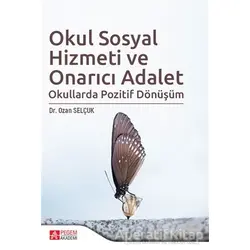 Okul Sosyal Hizmeti ve Onarıcı Adalet - Ozan Selçuk - Pegem Akademi Yayıncılık