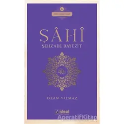 Şahi - Şehzade Bayezit - Ozan Yılmaz - İdeal Kültür Yayıncılık