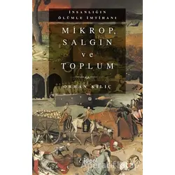 Mikrop, Salgın ve Toplum - Orhan Kılıç - İdeal Kültür Yayıncılık