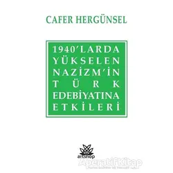 1940’larda Yükselen Nazizm’in Türk Edebiyatına Etkileri - Cafer Hergünsel - Artshop Yayıncılık