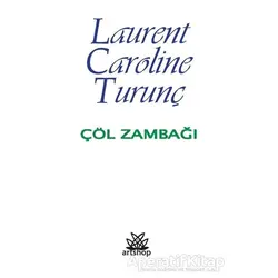Çöl Zambağı - Laurent Caroline Turunç - Artshop Yayıncılık