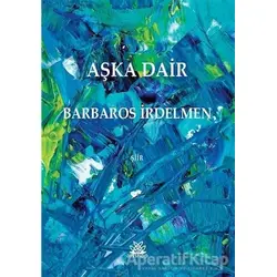Aşka Dair - Barbaros İrdelmen - Artshop Yayıncılık