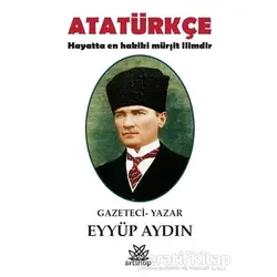 Atatürkçe - Eyyüp Aydın - Artshop Yayıncılık
