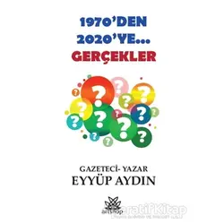 1970’Den 2020’Ye... Gerçekler - Eyyüp Aydın - Artshop Yayıncılık