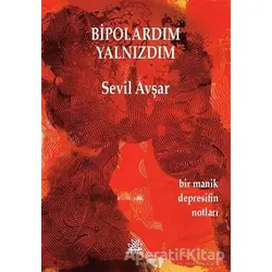 Bipolardım Yalnızdım - Sevil Avşar - Artshop Yayıncılık
