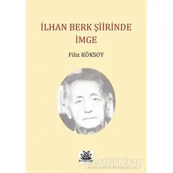 İlhan Berk Şiirinde İmge - Filiz Köksoy - Artshop Yayıncılık