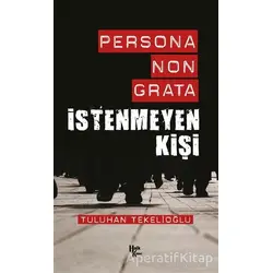 Persona Non Grata - İstenmeyen Kişi - Tuluhan Tekelioğlu - Halk Kitabevi
