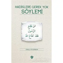 Hadislere Gerek Yok Söylemi - Enbiya Yıldırım - Türkiye Diyanet Vakfı Yayınları