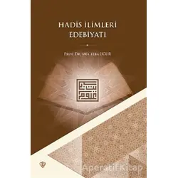 Hadis İlimleri Edebiyatı - Mücteba Uğur - Türkiye Diyanet Vakfı Yayınları