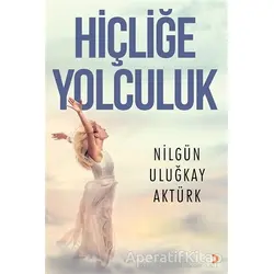 Hiçliğe Yolculuk - Nilgün Uluğkay Aktürk - Cinius Yayınları