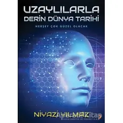 Uzaylılarla Derin Dünya Tarihi - Niyazi Yılmaz - Cinius Yayınları