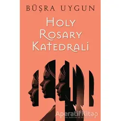 Holy Rosary Katedrali - Büşra Uygun - Cinius Yayınları
