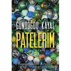 Patelerim - Yaşantımdan Kesitler - Gündoğdu Kayal - Cinius Yayınları